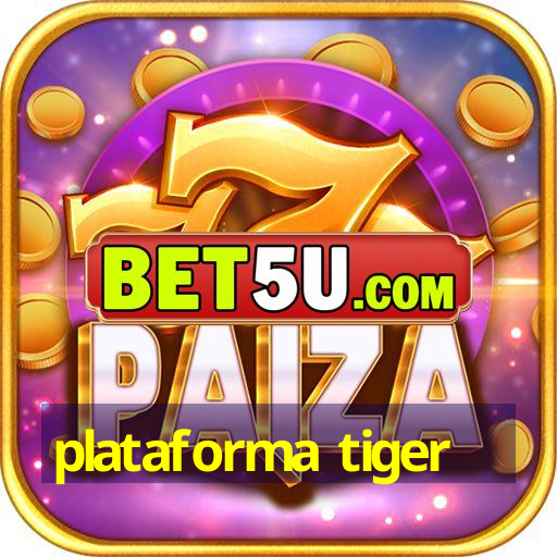 Plataforma Tiger